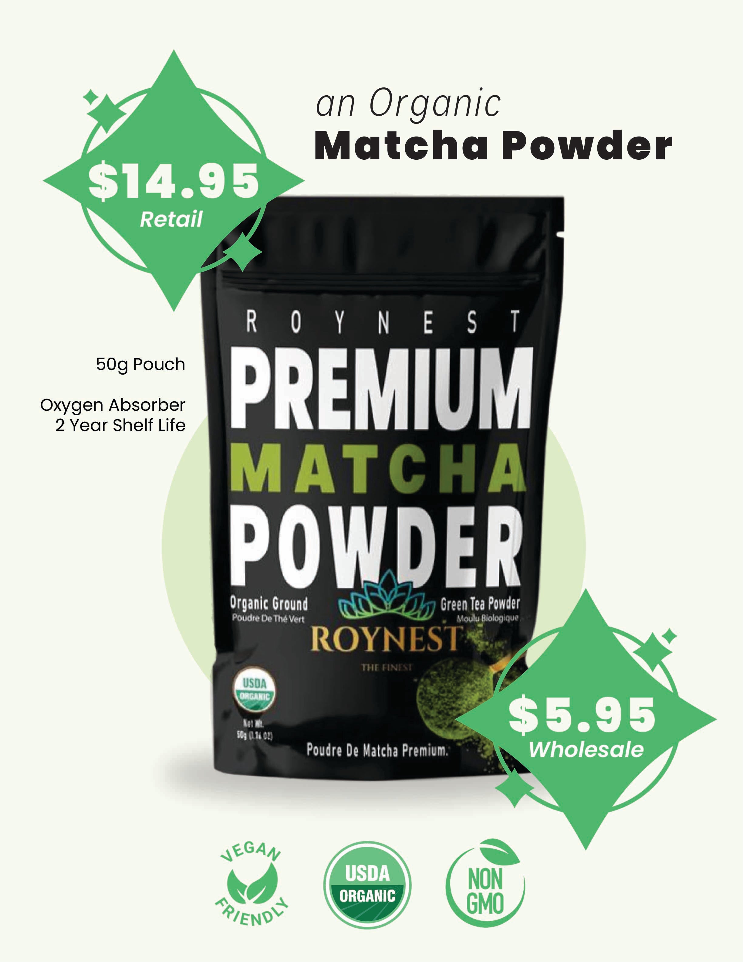 50g Bag of Roynest Premium Matcha Powder. Available at $14.95 Canadian. USDA Organic, Certified 100% premium matcha powder, vegan friendly, non gmo matcha powder. Available in Canada, Toronto, Calgary, Vancouver, Prince Edward Island, Ontario, British Columbia, Alberta.